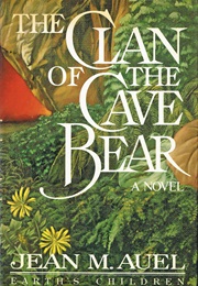 The Clan of the Cave Bear (Jean Auel)