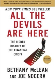 All the Devils Are Here: The Hidden History of the Financial Crisis (Bethany McLean, Joe Nocera)