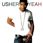 Usher - Yeah! (Featuring Lil Jon and Ludacris)