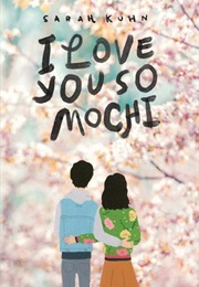 I Love You So Mochi (Sarah Kuhn)