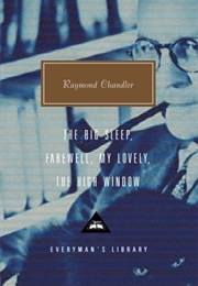 The Big Sleep; Farewell My Lovely; the High Window (Raymond Chandler)