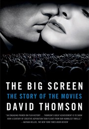 The Big Screen: The Story of the Movies (David Thomson)