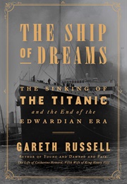 The Ship of Dreams (Gareth Russell)