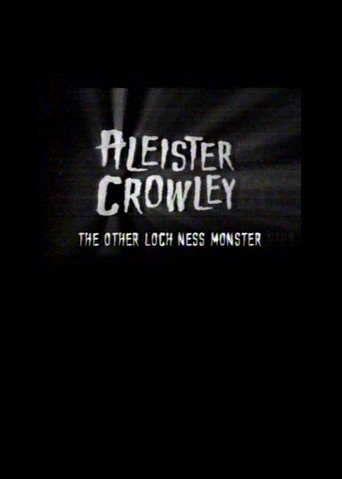 Aleister Crowley: The Other Loch Ness Monster (2000)