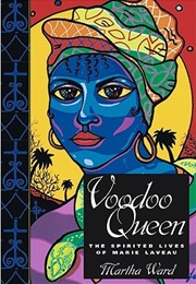 Voodoo Queen: The Spirited Lives of Marie Laveau (Martha Ward)
