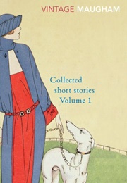 The Collected Short Stories: Volume One (W. Somerset Maugham)