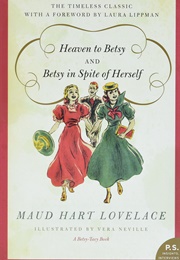 Heaven to Betsy / Betsy in Spite of Herself (Maud Hart Lovelace)