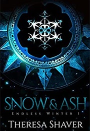 Snow &amp; Ash: Endless Winter (Theresa Shaver)