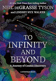 To Infinity and Beyond: A Journey of Cosmic Discovery (Neil Degrasse Tyson)