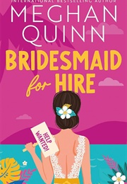 Bridesmaid for Hire (Meghan Quinn)