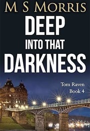 Deep Into That Darkness (M S Morris)