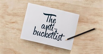 The Anti-Bucket List