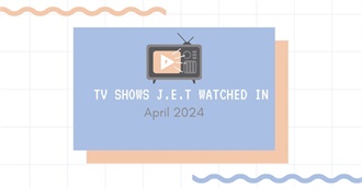 TV Shows J.E.T Watched in April 2024