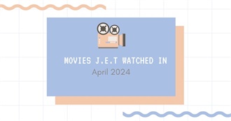 Movies J.E.T Watched in April 2024