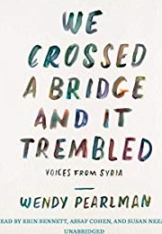 We Crossed a Bridge and It Trembled (Wendy Pearlman)
