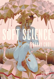 Soft Science (Franny Choi)
