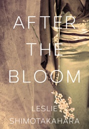 After the Bloom (Leslie Shimotakahara)