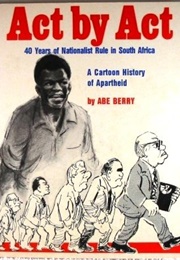 Act by Act: 40 Years of Nationalist Rule in South Africa (Abe Berry)