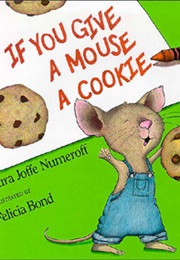 If You Give a Mouse a Cookie (Laura Numeroff)