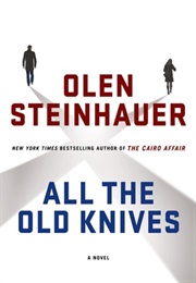 All the Old Knives (Olen Steinhauer)