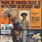 Where Did Robinson Crusoe Go With Friday on a Saturday Night? - Al Jolson