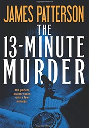 The 13 Minute Murder (James Patterson)