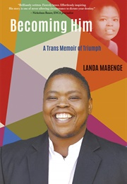 Becoming Him: A Trans Memoir of Triumph (Landa Mabenge)