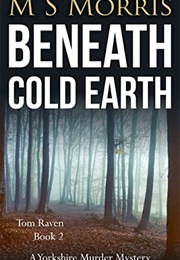 Beneath Cold Earth (M S Morris)