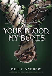 Your Blood, My Bones (Kelly Andrew)