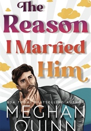 The Reason I Married Him (Meghan Quinn)