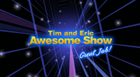 Tim and Eric Awesome Show: Great Job