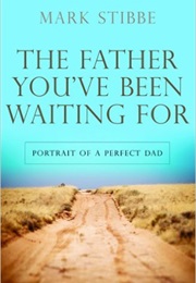 The Father You&#39;ve Been Waiting for (Mark Stibbe)