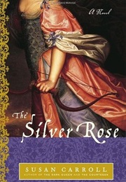The Silver Rose (Susan Carroll)