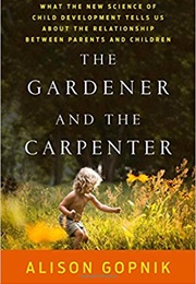 The Gardener and the Carpenter (Alison Gopnik)
