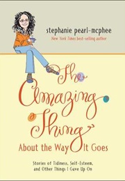 The Amazing Thing About the Way It Goes (Stephanie Pearl-McPhee)