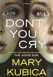 Don&#39;t You Cry (Mary Kubica)
