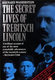 The Secret Lives of Trebitsch Lincoln (Bernard Wasserstein)