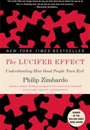 The Lucifer Effect: Understanding How Good People Turn Evil (Philip Zimbardo)
