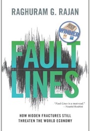 Fault Lines: How Hidden Fractures Still Threaten the World Economy (Raghuram G. Rajan)