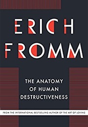 The Anatomy of Human Destructiveness (Erich Fromm)