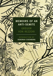 Memoirs of an Anti-Semite (Gregor Von Rezzori)