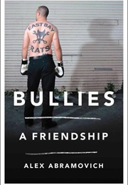 Bullies: A Friendship (Alex Abramovich)