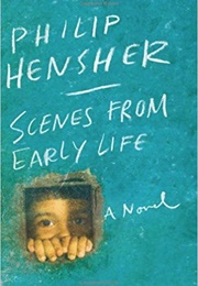 Scenes From Early Life (Philip Hensher)