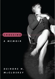Crossing: A Memoir (Deirdre McCloskey)