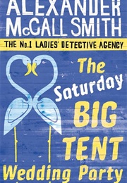 The Saturday Big Tent Wedding Party (Alexander McCall Smith)