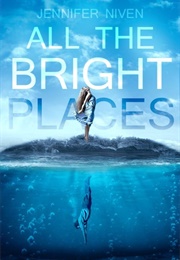 All the Bright Places (Jennifer Niven)
