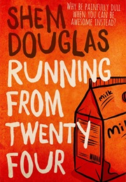 Running From Twenty Four (Shem Douglas)