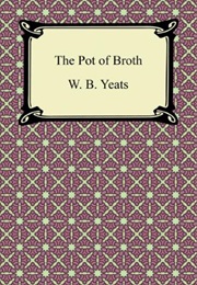 Thr Pot of Broth (W.B. Yeats)