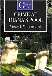 The Crime at Diana&#39;s Pool (Victor L Whitechurch)