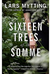 The Sixteen Trees of the Somme (Lars Mytting)
